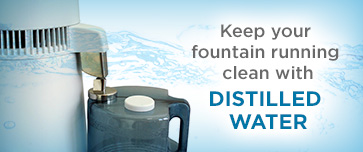 Keep your fountain running clean with distilled watter